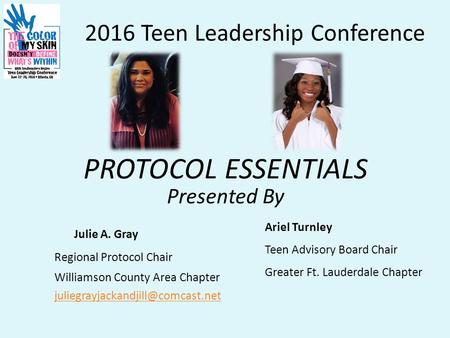 Julie A. Gray Regional Protocol Chair Williamson County Area Chapter 2016 Teen Leadership Conference PROTOCOL ESSENTIALS.