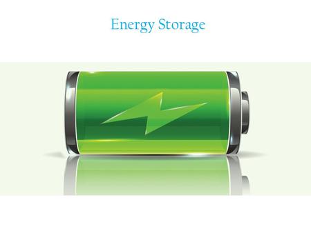 Energy Storage. Why now? Heard a lot about storage lately? Here’s why storage options are emerging now.