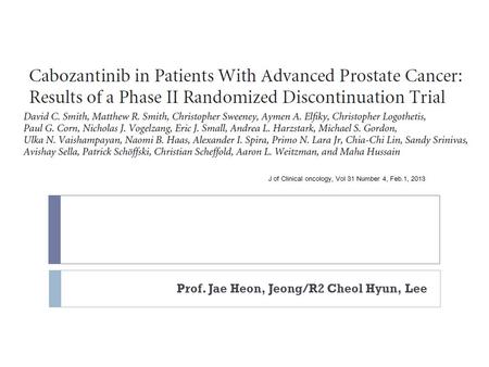 Prof. Jae Heon, Jeong/R2 Cheol Hyun, Lee J of Clinical oncology, Vol 31 Number 4, Feb.1, 2013.