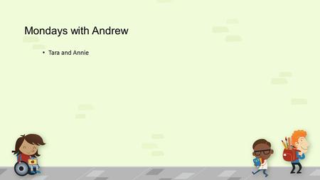 Mondays with Andrew Tara and Annie. Andrew’s Story Andrew, a 45 year-old single father of two, comes to you in confidence. He’s noticed that the muscles.