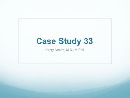 Case Study 33 Henry Armah, M.D., M.Phil.. Question 1 Clinical history: 53-year-old male who presented with severe back pain and right lower extremity.