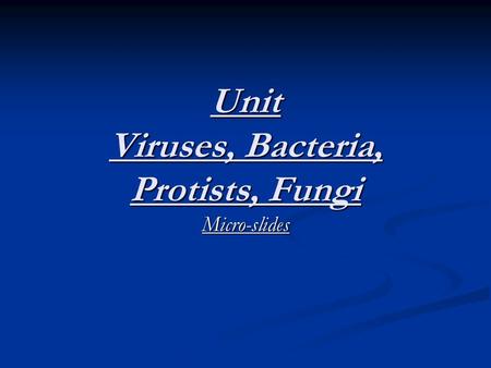 Unit Viruses, Bacteria, Protists, Fungi Micro-slides.