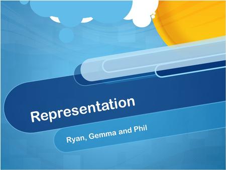 Representation Ryan, Gemma and Phil. Karl Marx and his ideas “The oppressed are allowed once every few years to decide which particular representatives.