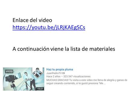 Enlace del video https://youtu.be/jLRjKAEgSCs https://youtu.be/jLRjKAEgSCs A continuación viene la lista de materiales.