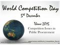 World Competition Day 5 th December www.facebook.com/WorldCompetitionDay www.incsoc.net/World_Competition_Day.ht m 1 Theme 2015 Competition Issues in Public.