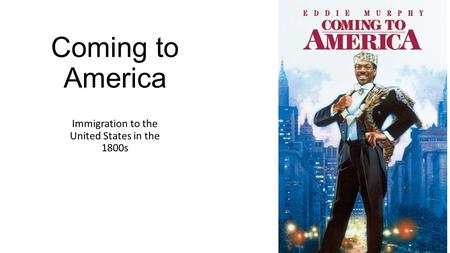 Coming to America Immigration to the United States in the 1800s.