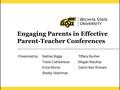 1 Engaging Parents in Effective Parent-Teacher Conferences Presented by:Nathan BiggsTiffany Bucher Trista CuthbertsonMegan MacKay Erica MorrisDarrin San.