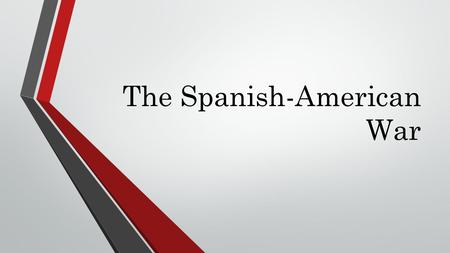 The Spanish-American War. The Coming of War -1898 Cuba & Puerto Rico were Spain's last remaining colonies in the Western Hemisphere -Cuba revolted against.