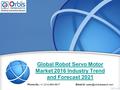 Global Robot Servo Motor Market 2016 Industry Trend and Forecast 2021 Phone No.: +1 (214) 884-6817  id: