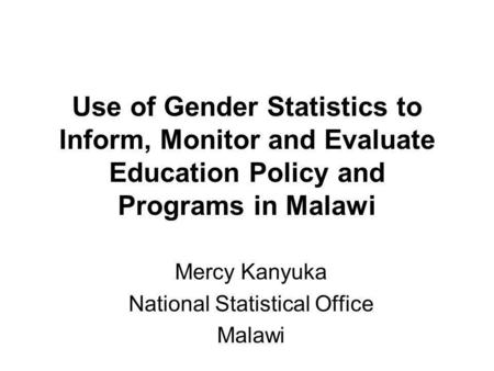 Mercy Kanyuka National Statistical Office Malawi