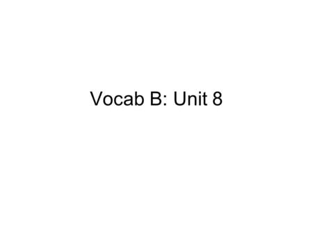 Vocab B: Unit 8 1. Abnormal (adj.) Unusual Strange Weird Not normal Ex: It is abnormal to see a snake with two heads.