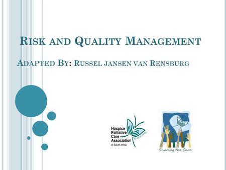 R ISK AND Q UALITY M ANAGEMENT A DAPTED B Y : R USSEL JANSEN VAN R ENSBURG.