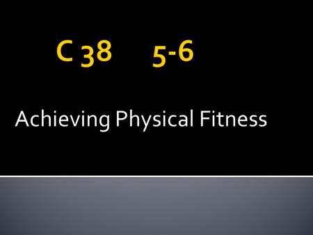 Achieving Physical Fitness. Physical fitness – healthy condition of the body due to regular physical activity. Health-related fitness – ability of the.