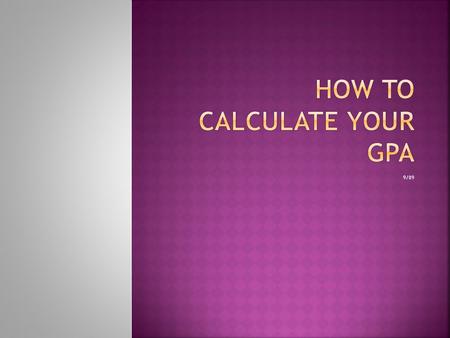 9/09. A = 4 points B = 3 points C = 2 points D = 1 point F = 0 points Example: Hist B17a grade of A will receive 4 points for each unit of A. Hist B17a.