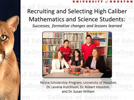 Recruiting and Selecting High Caliber Mathematics and Science Students: Successes, formative changes and lessons learned Noyce Scholarship Program, University.