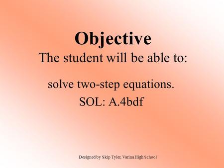 Objective The student will be able to: