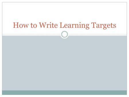 How to Write Learning Targets