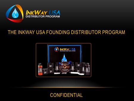 THE INKWAY USA FOUNDING DISTRIBUTOR PROGRAM CONFIDENTIAL.