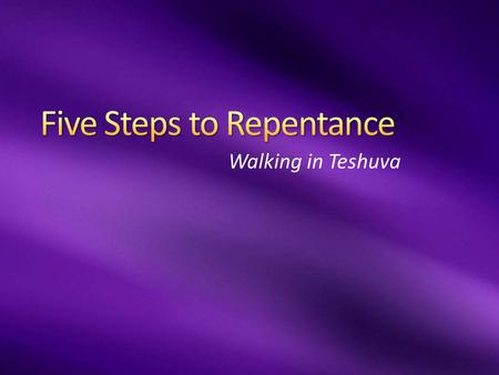 Walking in Teshuva. Elul אֱלוּל אֲנִי לְדוֹדִי וְדוֹדִי לִי I am my beloved's, and my beloved is mine... 2.