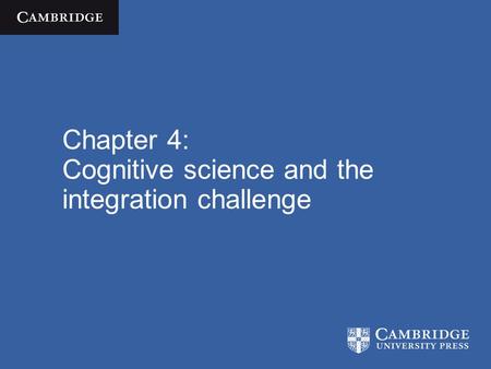 Chapter 4: Cognitive science and the integration challenge