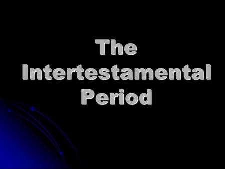 The Intertestamental Period