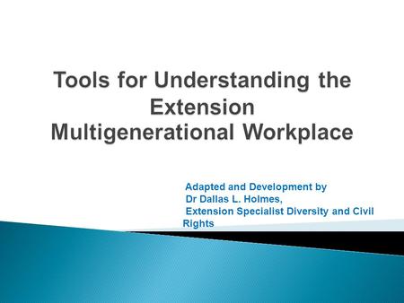 Tools for Understanding the Extension Multigenerational Workplace