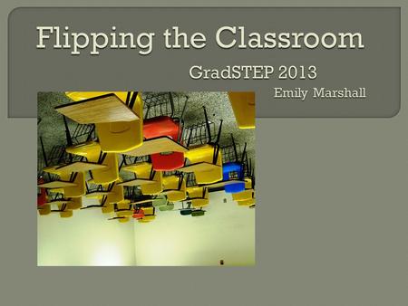 What is the Flipped Classroom? In Class Problem solving Application of material Collaboration with peers Interactive activities to facilitate learning.