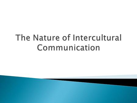 Intercultural communication: communication between persons of different cultures. Intercultural business communication: communication within and between.