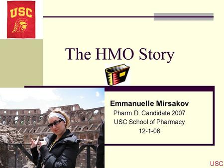 The HMO Story Emmanuelle Mirsakov Pharm.D. Candidate 2007