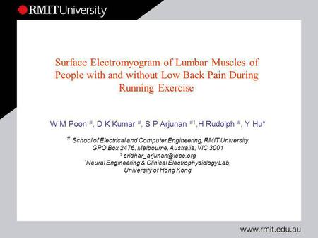 Surface Electromyogram of Lumbar Muscles of People with and without Low Back Pain During Running Exercise W M Poon #, D K Kumar #, S P Arjunan #1,H Rudolph.