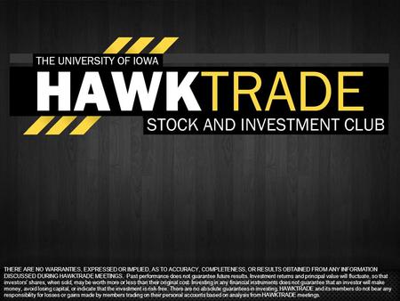 THERE ARE NO WARRANTIES, EXPRESSED OR IMPLIED, AS TO ACCURACY, COMPLETENESS, OR RESULTS OBTAINED FROM ANY INFORMATION DISCUSSED DURING HAWKTRADE MEETINGS.