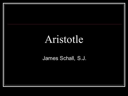 Aristotle James Schall, S.J..