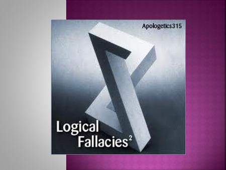 Logical Fallacies Often during the course of constructing an argument, we fall in to the trap of a logical fallacy. These mistakes in reasoning seriously.