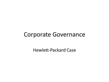 Corporate Governance Hewlett-Packard Case.