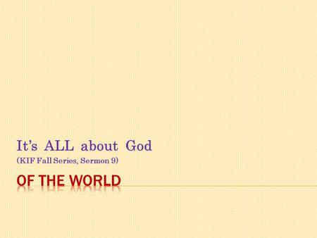 Its ALL about God (KIF Fall Series, Sermon 9). To have close intimate friendships with non-Christians in such a way that they can see the Holy Spirit.