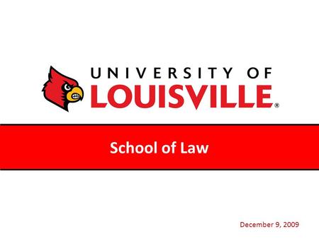 School of Law December 9, 2009. Thank you for this opportunity! It is good to be back to visit with you! And of course… 2.