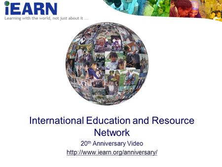 International Education and Resource Network 20 th Anniversary Video