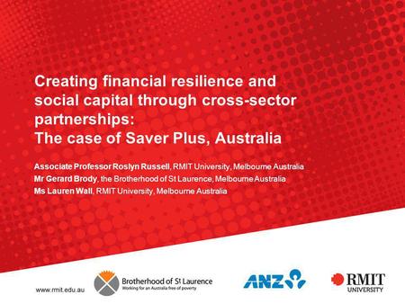 Creating financial resilience and social capital through cross-sector partnerships: The case of Saver Plus, Australia Associate Professor Roslyn Russell,