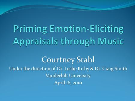 Courtney Stahl Under the direction of Dr. Leslie Kirby & Dr. Craig Smith Vanderbilt University April 16, 2010.