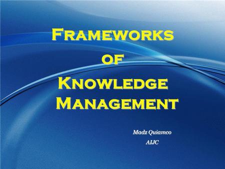 Frameworks of Knowledge Management