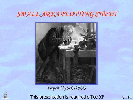 S elçuk N as SELÇUK NAS SMALL AREA PLOTTING SHEET This presentation is required office XP Prepared by Selçuk NAS.