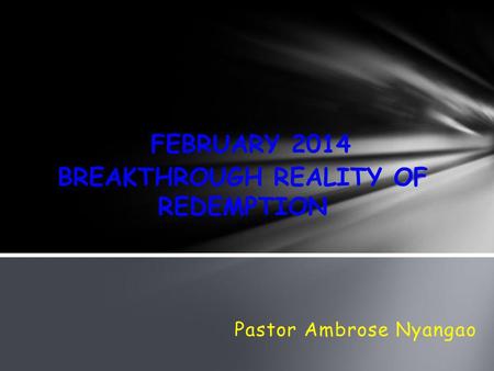 FEBRUARY 2014 BREAKTHROUGH REALITY OF REDEMPTION