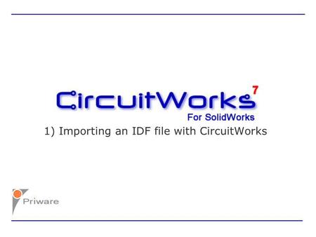 1) Importing an IDF file with CircuitWorks