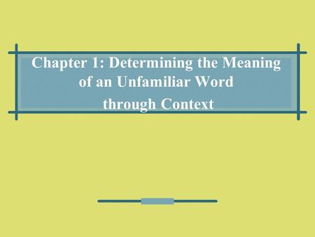 Context Clues Context clues consist of words in a sentence or paragraph that enable readers to reason out the meaning of unfamiliar words. (Context is.