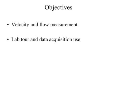 Objectives Velocity and flow measurement