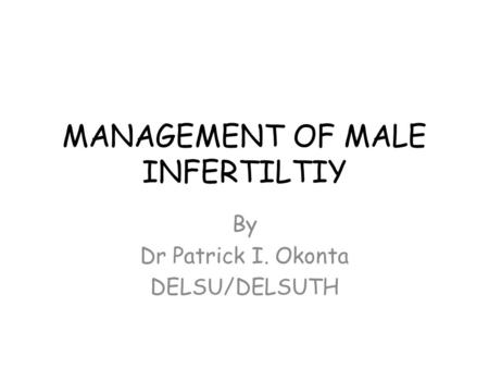 MANAGEMENT OF MALE INFERTILTIY