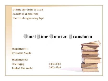 Islamic university of Gaza Faculty of engineering Electrical engineering dept. Submitted to: Dr.Hatem Alaidy Submitted by: Ola Hajjaj2003-3005 Tahleel.