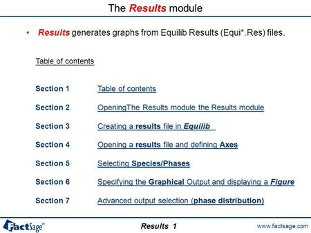 Www.factsage.com Results Table of contents Table of contents Table of contents Section 1 Table of contentsTable of contents OpeningThe Results module the.