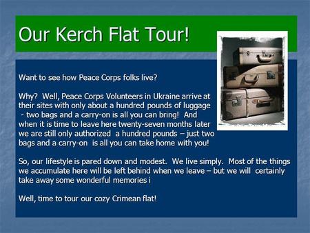 Our Kerch Flat Tour! Want to see how Peace Corps folks live? Why? Well, Peace Corps Volunteers in Ukraine arrive at their sites with only about a hundred.