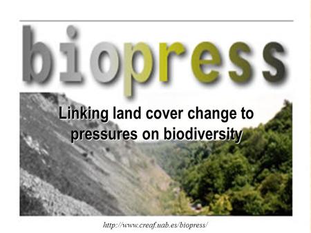 Linking land cover change to pressures on biodiversity